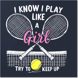 funny tennis i know i play like a girl try to keep up Posters and Art